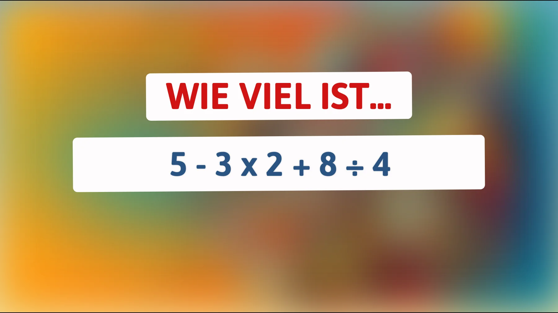 Kannst du dieses mathematische Rätsel lösen? Aktiviere dein Genie und finde die richtige Antwort!"